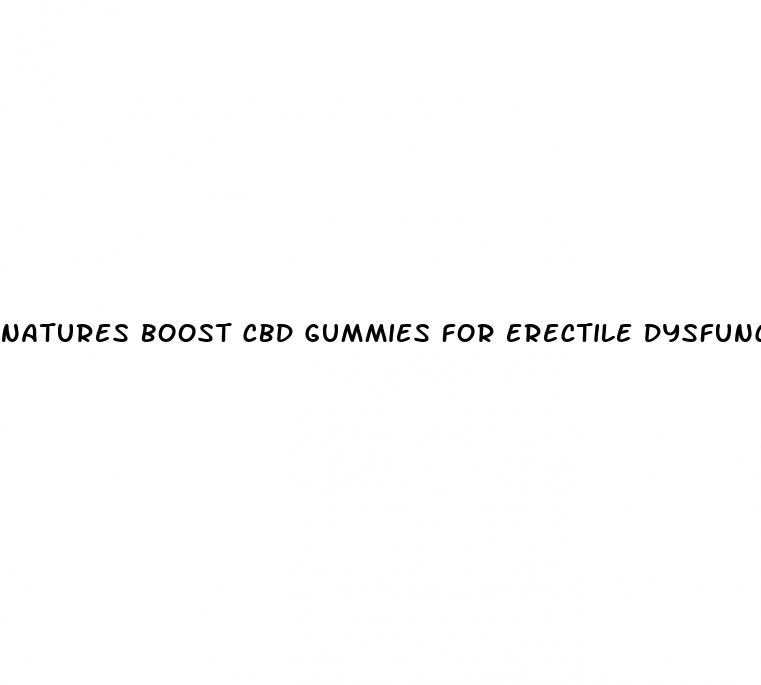 natures boost cbd gummies for erectile dysfunction