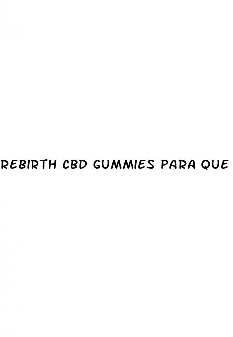 rebirth cbd gummies para que sirve