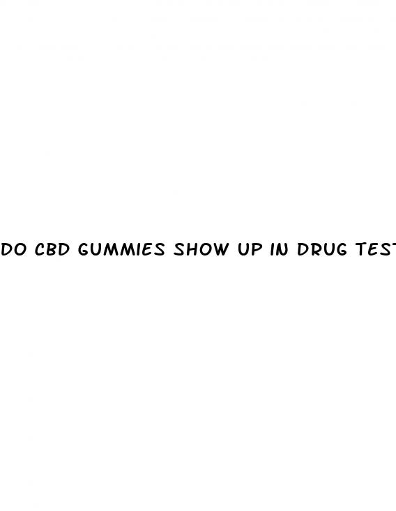 do cbd gummies show up in drug tests