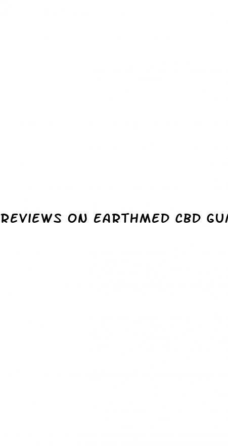 reviews on earthmed cbd gummies