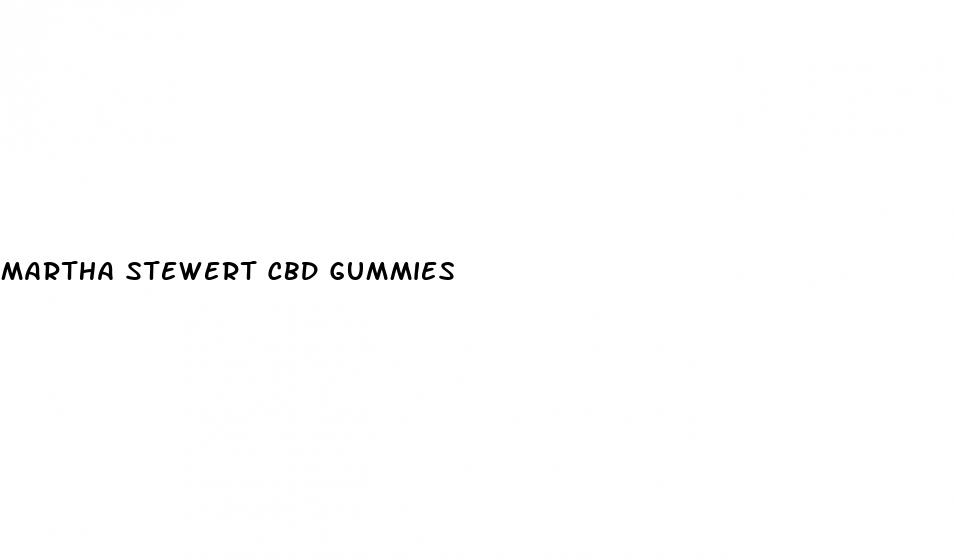 martha stewert cbd gummies