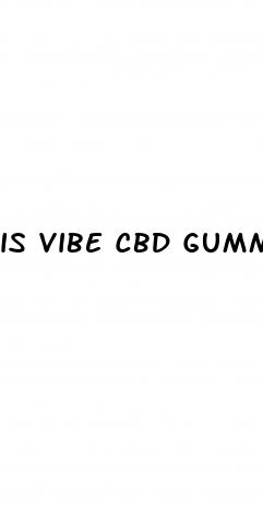 is vibe cbd gummies legit