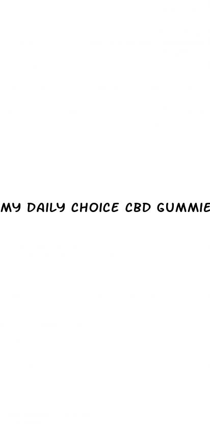 my daily choice cbd gummies