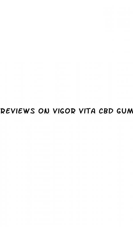 reviews on vigor vita cbd gummies