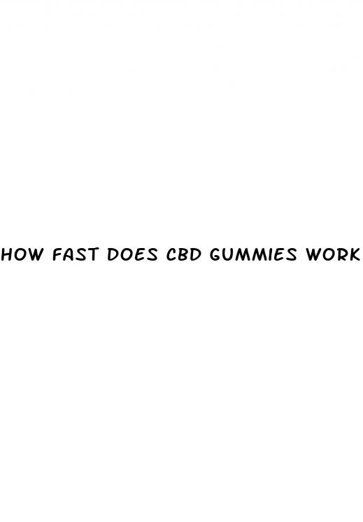 how fast does cbd gummies work