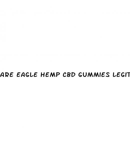 are eagle hemp cbd gummies legit