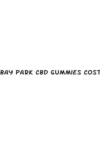 bay park cbd gummies cost