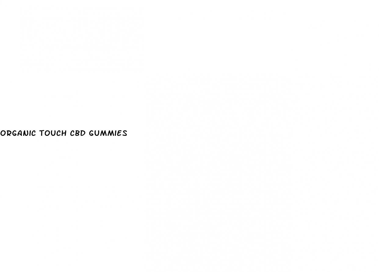 organic touch cbd gummies