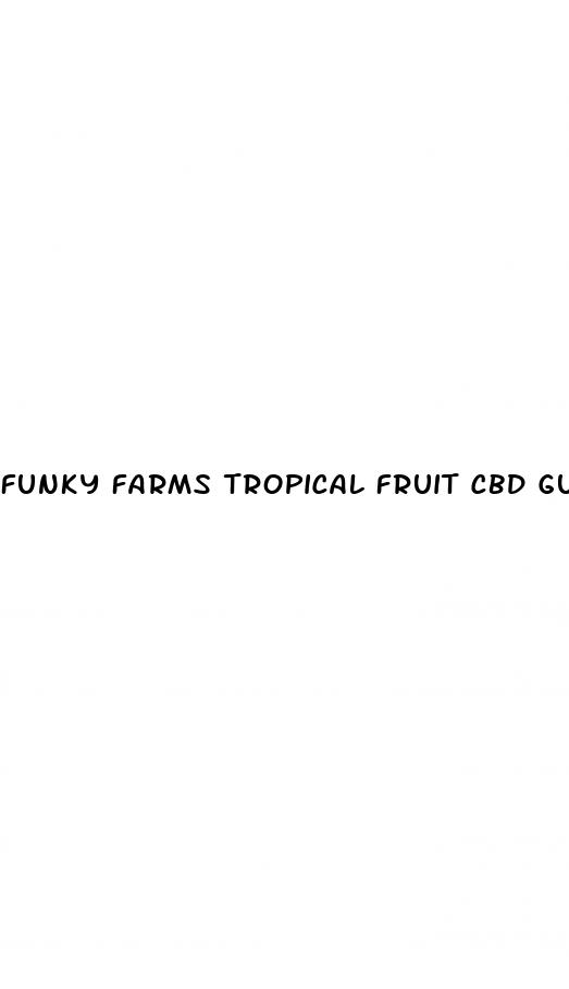 funky farms tropical fruit cbd gummies