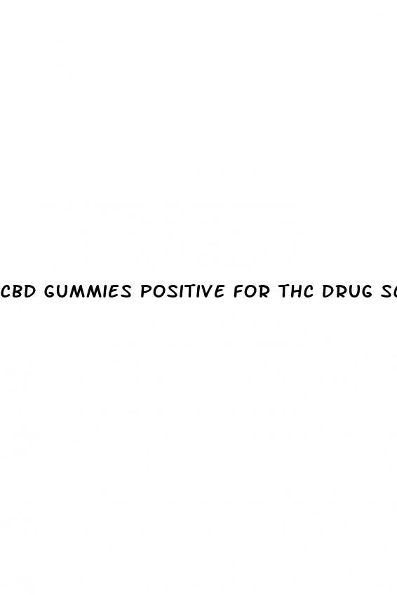 cbd gummies positive for thc drug screen