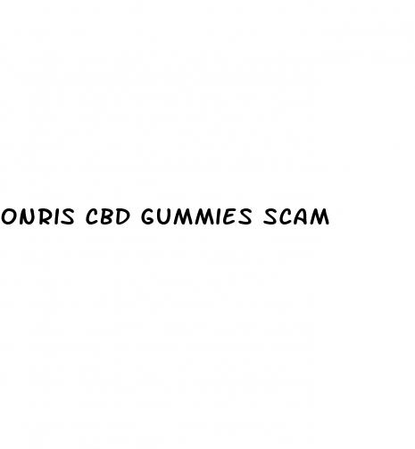 onris cbd gummies scam