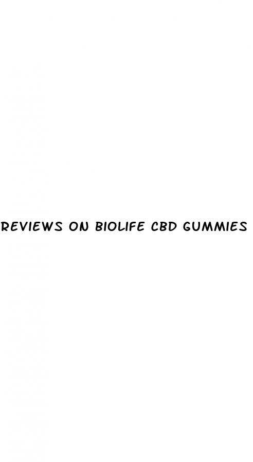 reviews on biolife cbd gummies