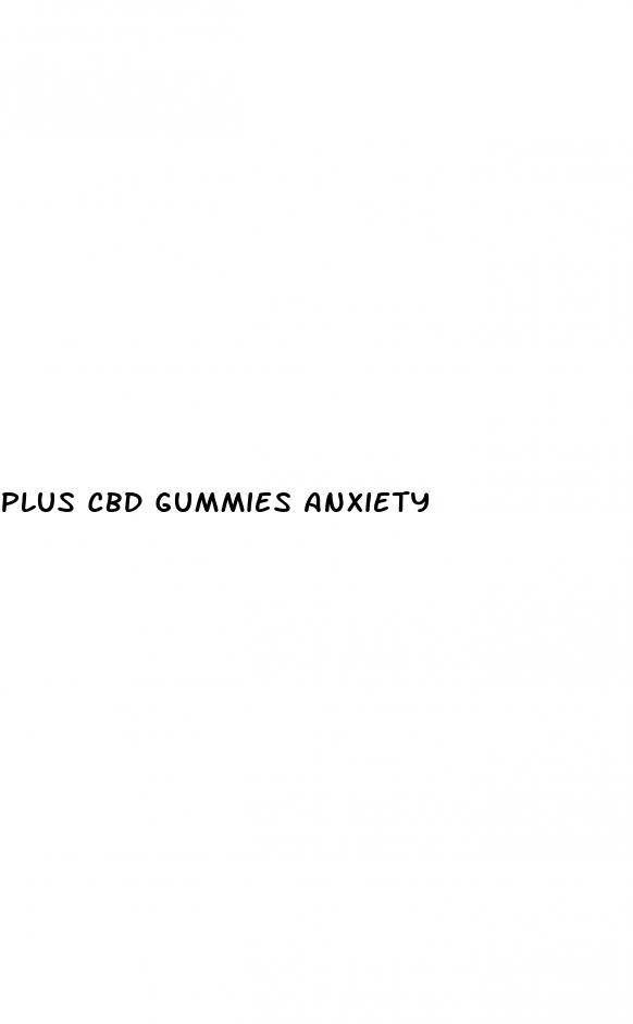 plus cbd gummies anxiety