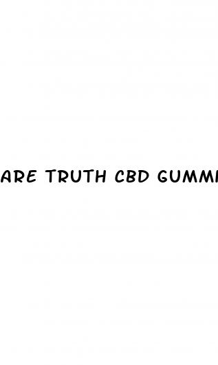 are truth cbd gummies legitimate