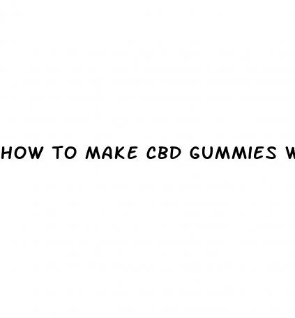 how to make cbd gummies with cbd oil