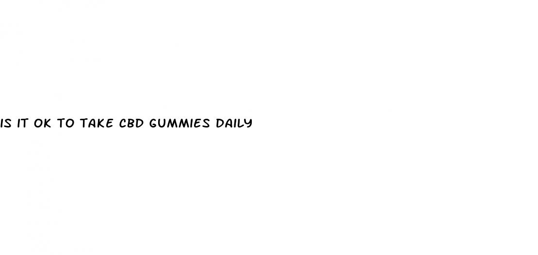 is it ok to take cbd gummies daily