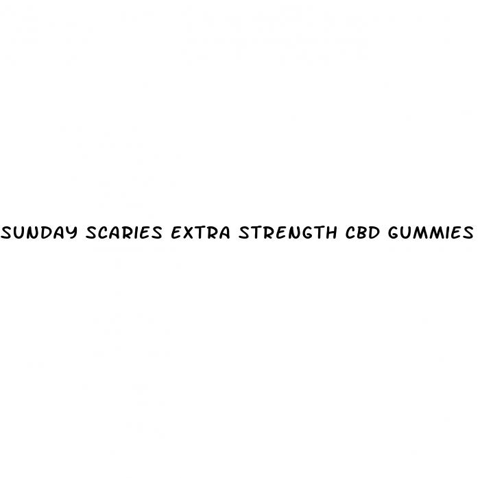 sunday scaries extra strength cbd gummies