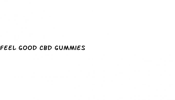 feel good cbd gummies