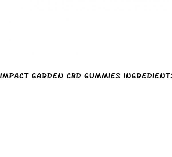 impact garden cbd gummies ingredients