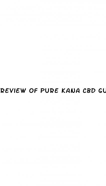 review of pure kana cbd gummies