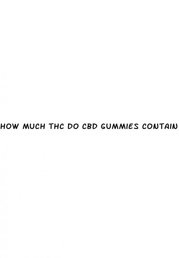 how much thc do cbd gummies contain