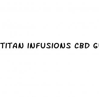 titan infusions cbd gummies have hemp oil