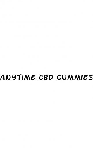 anytime cbd gummies