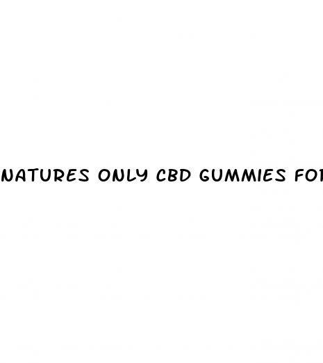 natures only cbd gummies for pain