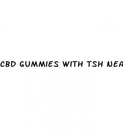 cbd gummies with tsh near me