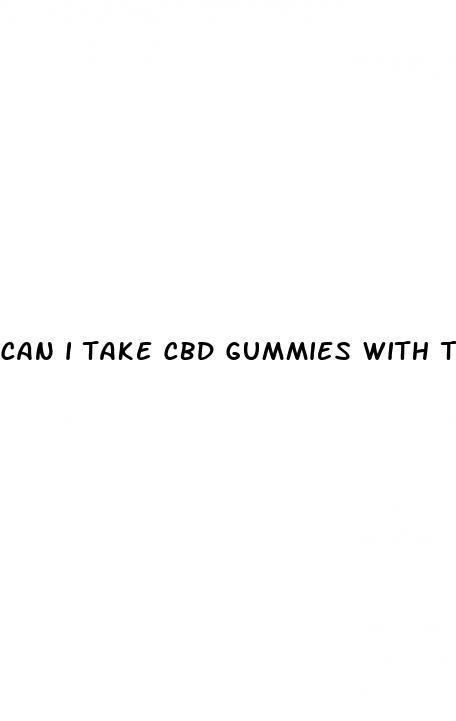 can i take cbd gummies with tylenol