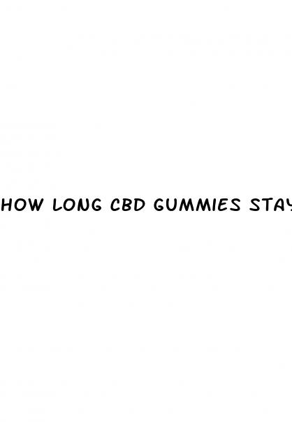 how long cbd gummies stay in system