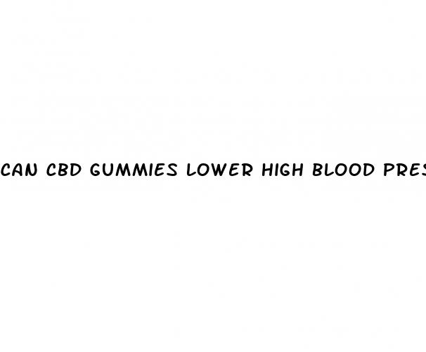 can cbd gummies lower high blood pressure