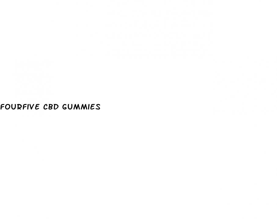 fourfive cbd gummies