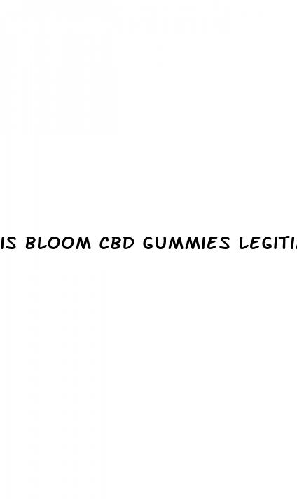 is bloom cbd gummies legitimate