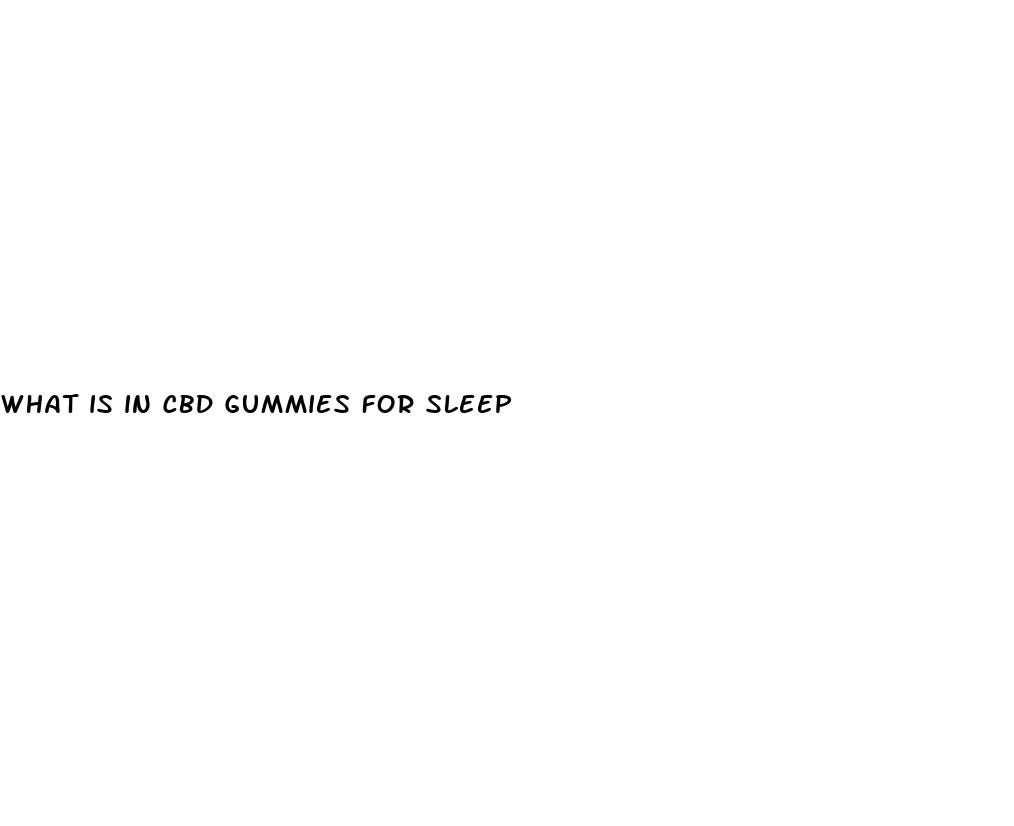 what is in cbd gummies for sleep