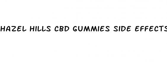 hazel hills cbd gummies side effects