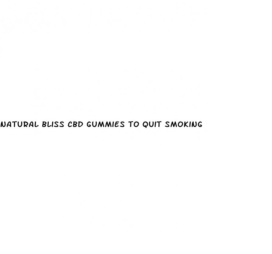 natural bliss cbd gummies to quit smoking