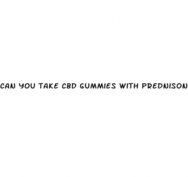 can you take cbd gummies with prednisone