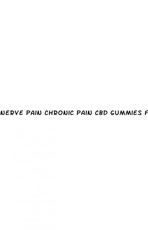 nerve pain chronic pain cbd gummies for pain