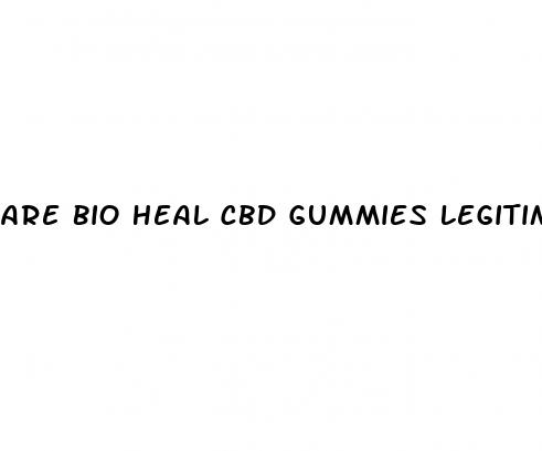 are bio heal cbd gummies legitimate