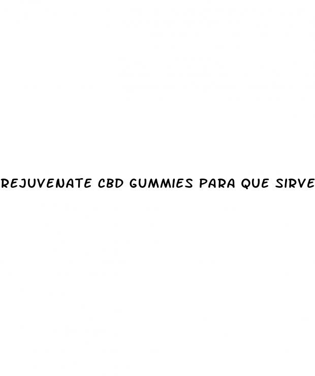 rejuvenate cbd gummies para que sirve en espa