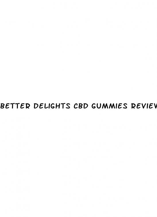 better delights cbd gummies review