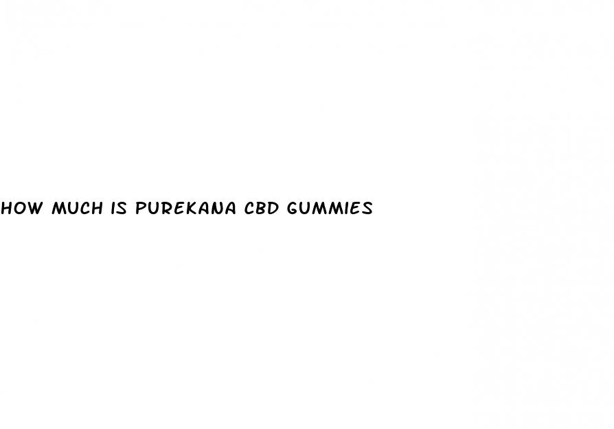 how much is purekana cbd gummies