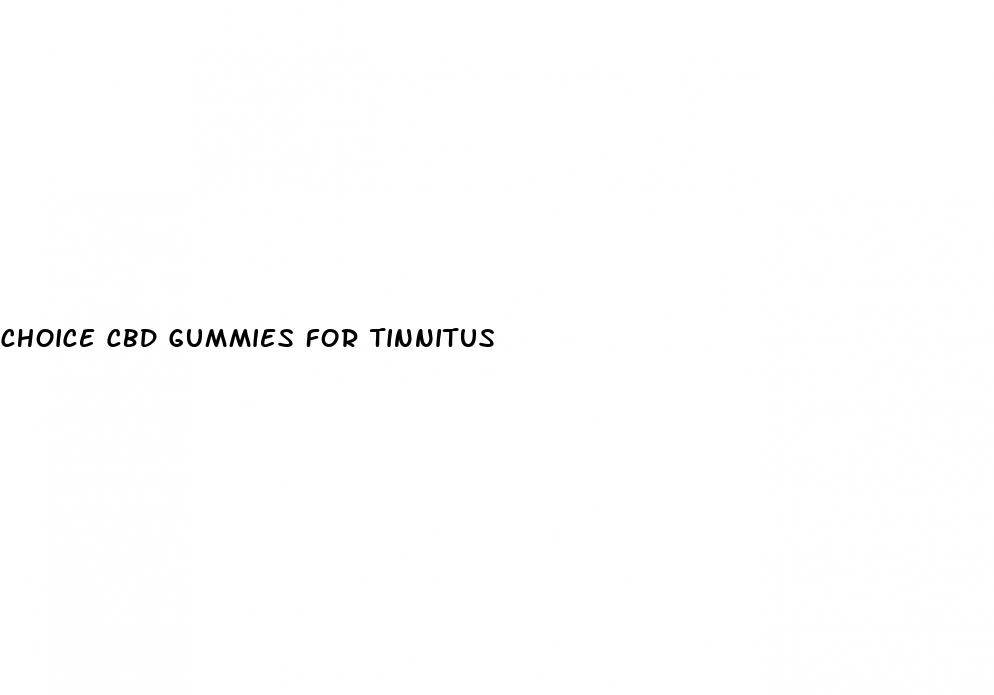 choice cbd gummies for tinnitus