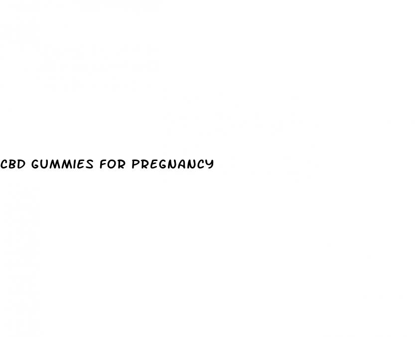 cbd gummies for pregnancy