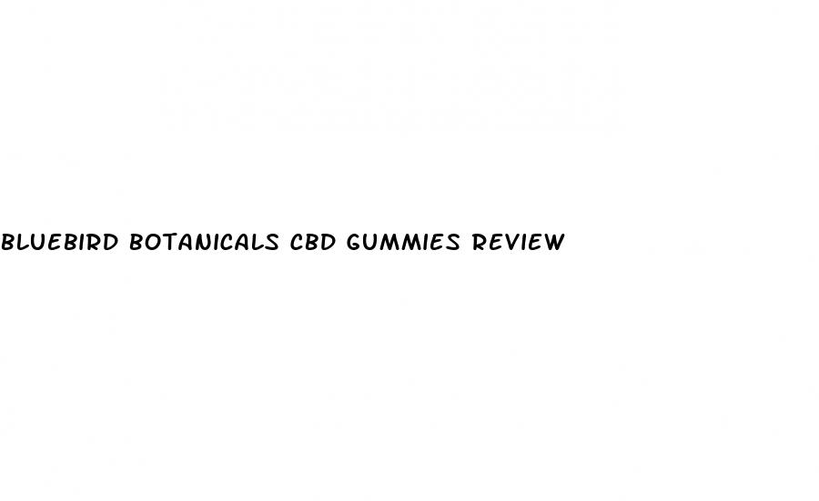 bluebird botanicals cbd gummies review