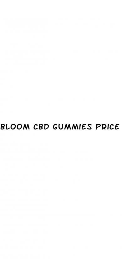 bloom cbd gummies price