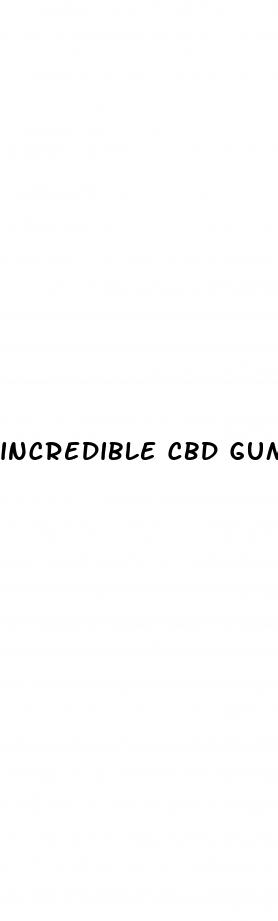 incredible cbd gummies