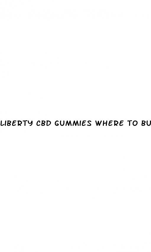 liberty cbd gummies where to buy