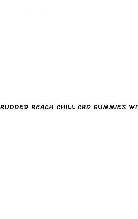 budder beach chill cbd gummies with thc